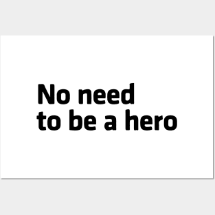 No Need to be a Hero Posters and Art